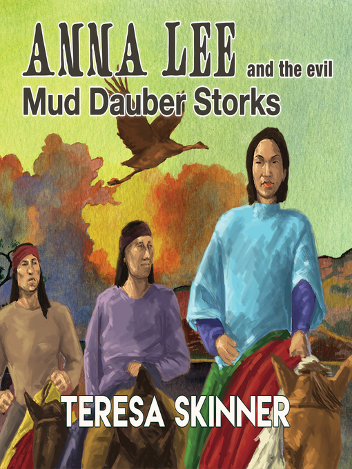 Title details for Anna Lee and the Evil Mud Dauber Storks by Teresa Skinner - Available